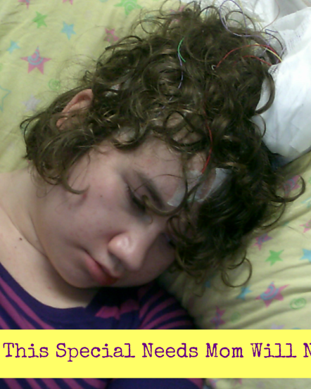 5 Things this Special Needs Mom Will Never Say